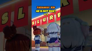 Faraway Kid EP15 — He Is Not Sick?