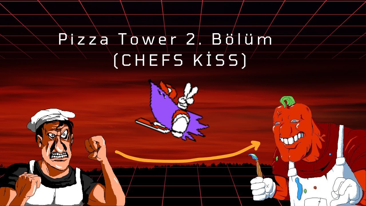 Pizza Tower 2. Bölüm (CHEFS KİSS)