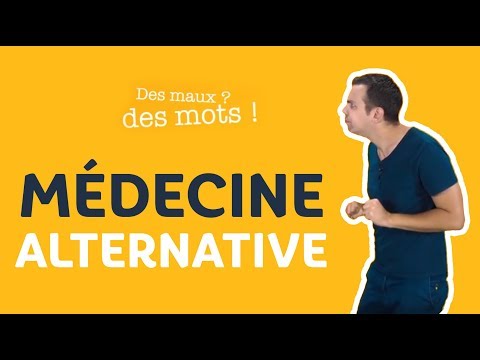 Qu'est ce que les médecines alternatives ? | Des maux, des mots !
