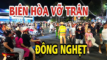 BIÊN HÒA VỀ ĐÊM ĐÔNG NGHẸT CẢ BIỂN NGƯỜI.
