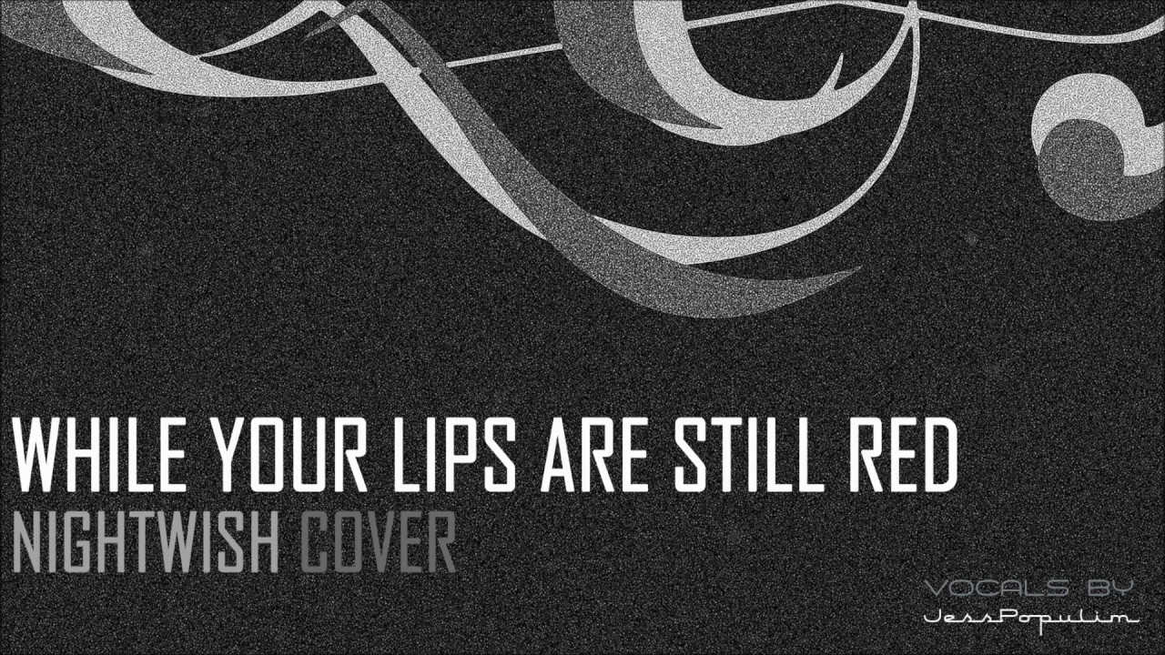 Nightwish While Your Lips Are Still Red [Cover] [Female Vocals] YouTube