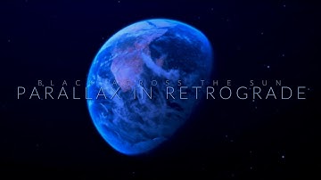 Parallax in Retrograde - Black Across the Sun (Official Video)