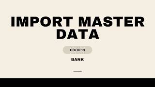 IMPORT MASTER DATA BANK ODOO 19