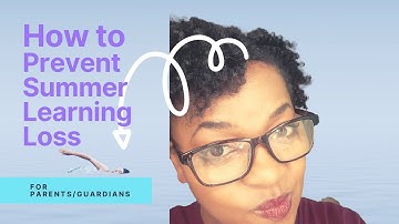 How to Prevent Summer Learning Loss | Parenting | Education