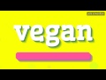 VEGAN - HOW TO PRONOUNCE IT!?