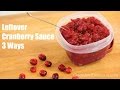 Leftover Cranberry Sauce Recipe 3 Ways - Healthy Holiday Recipes