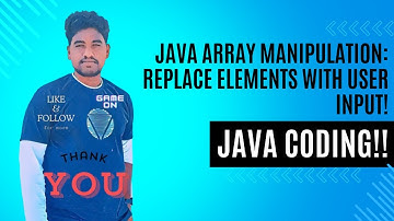 Java Array Manipulation: Replace Elements with User Input!