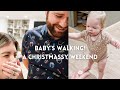 BABY&#39;S STARTED WALKING! &amp; A VERY CHRISTMASSY WEEKEND | KATE MURNANE | VLOG