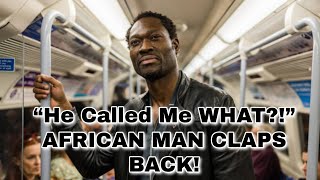 African Man SCHOOLS Racist Who Called Him the M-Word