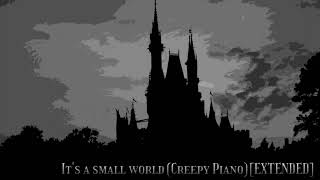 It's A Small World (Creepy Piano) [EXTENDED]