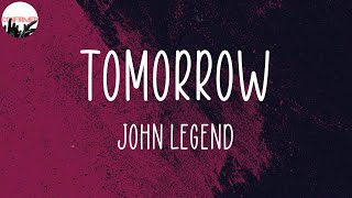 John Legend, &quot;Tomorrow&quot; (Lyrics)