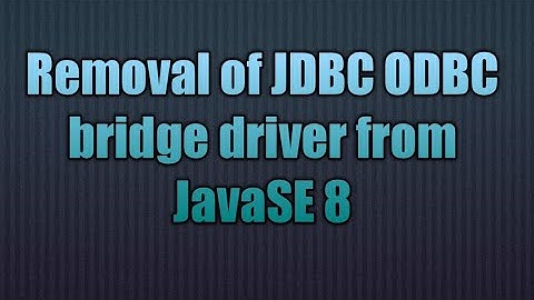 Removal of JDBC ODBC bridge driver from JavaSE 8