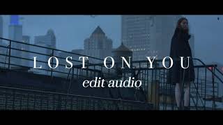 Lost On You - Edit Audio