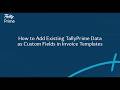 How to Add Existing TallyPrime Data as Custom Fields in Print Templates | TallyHelp