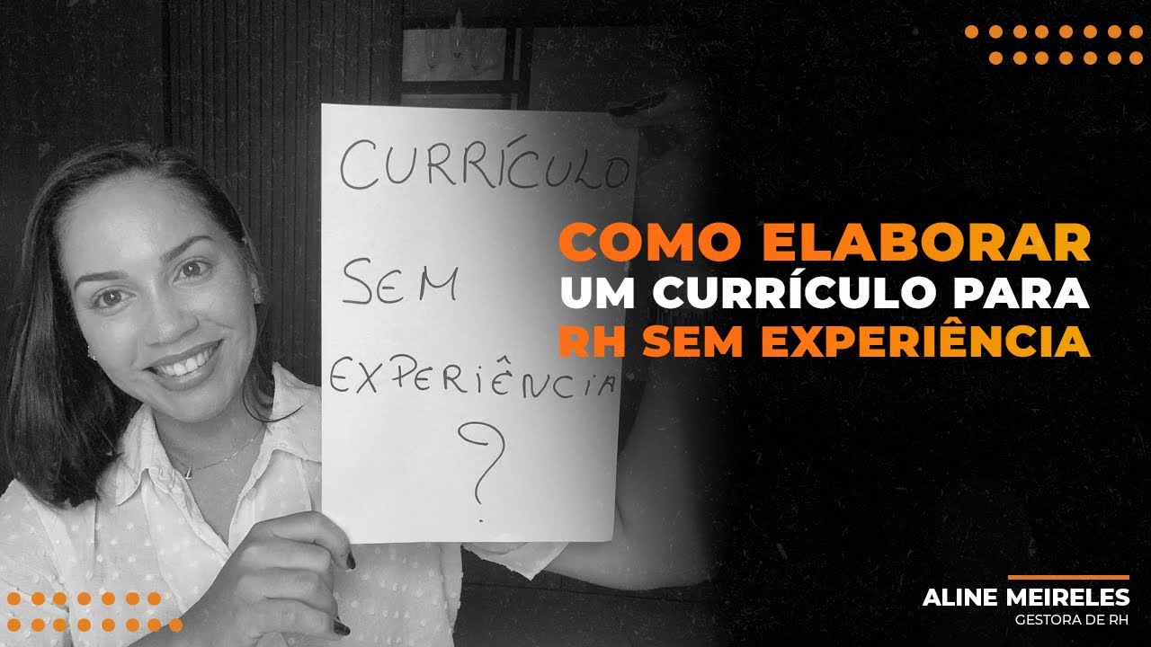 COMO ELABORAR UM CURRÍCULO SEM EXPERIÊNCIA