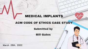 ACM CODE OF ETHICS CASE STUDY : MEDICAL  IMPLANTS