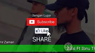 VIDEO LIRIK - BILAL Ft IBNU THE JENGGOT - BUKAN ZAMAN NOW TAPI AKHIR ZAMAN