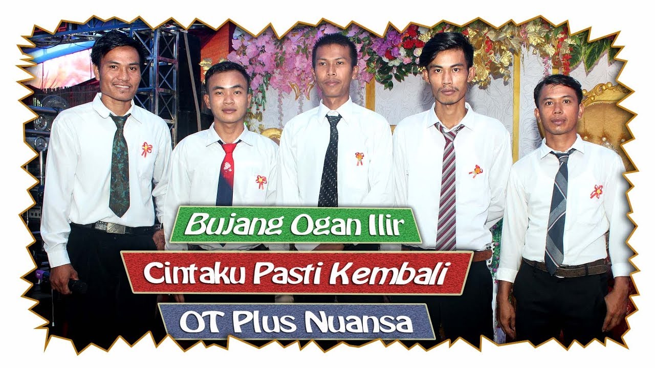Cintaku Pasti Kembali | Bujang Ogan Ilir | OT Plus Nuansa