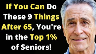 If You’re 65-80 and Can Still Do These 9 Things, You Are a Rare Jewel –Only 1% of People Do This