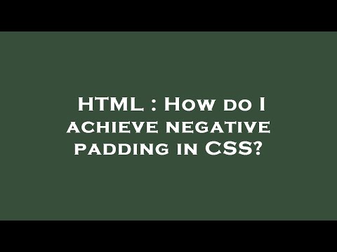 HTML : How do I achieve negative padding in CSS?