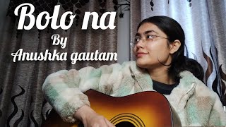 |Bolo na| Short guitar cover| Anushka gautam| Anushka Gautam