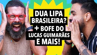 Download Lagu #345 O novo boy de Lucas Guimarães + Dua Lipa vira brasileira e mais! MP3