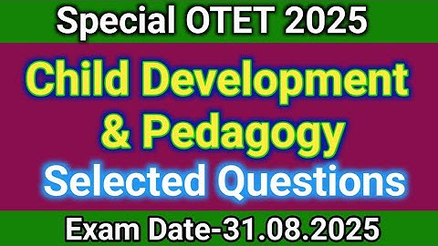Special OTET 2025 Child Development & Pedagogy Selected Questions // SOTET 2025 / Exam- 31.08.2025