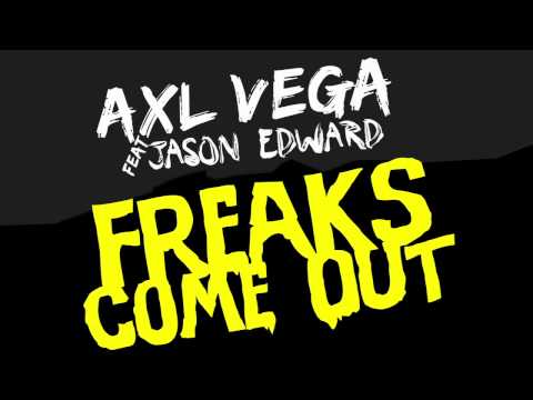 Axl Vega - Freaks Come Out (feat. Jason Edward)