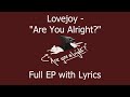 Lovejoy - "Are you Alright?" (Full EP w/ Lyrics)