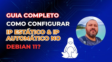 COMO CONFIGURAR IP ESTÁTICO E AUTOMÁTICO NO DEBIAN 11: GUIA COMPLETO
