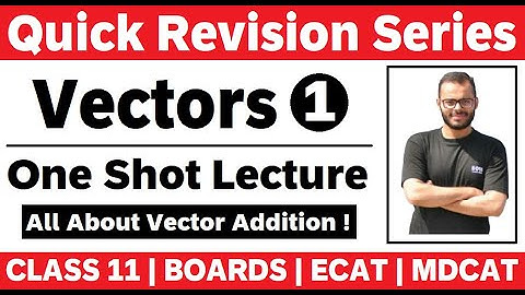 Vectors # 01 | Vector Addition | One Shot Lecture | Revision | MDCAT | ECAT | Boards