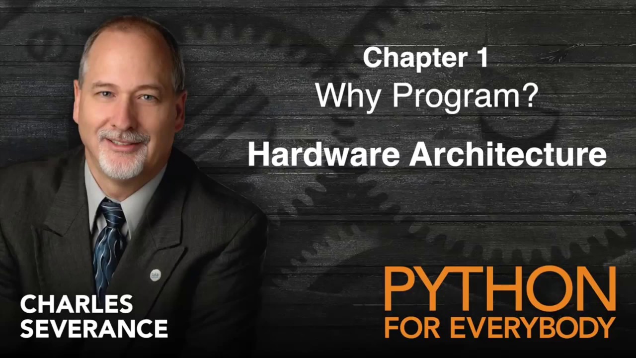 Python for everybody | chapter 1 : why program? - hardware architecture ...