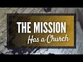The Mission Has a Church