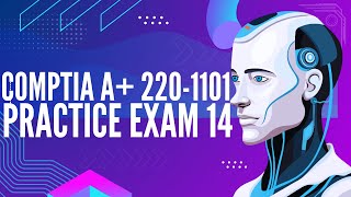 CompTIA A 1101 Practice Test / Core 1 -  Exam 14