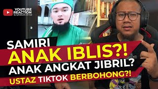 #466 Samiri Anak Iblis Tapi Anak Angkat Jibril?! Mai Mana Ustaz Tiktok Ni Ambil?!