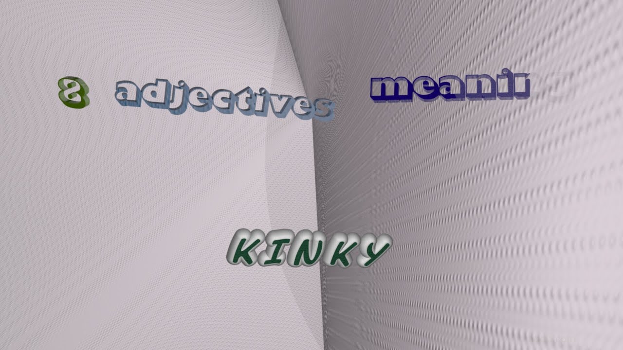kinky - 8 adjectives with the meaning of kinky (sentence examples
