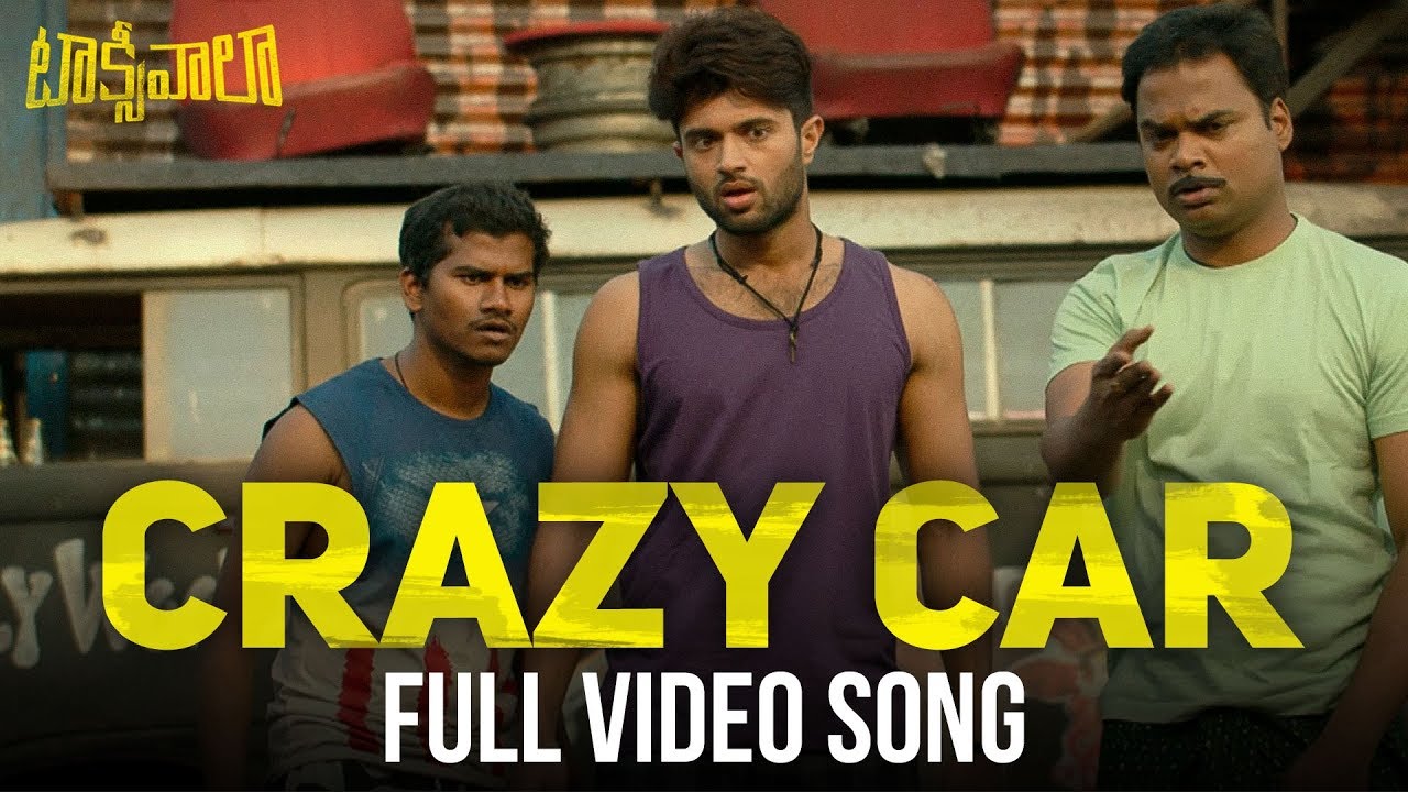 Crazy Car Full Video Song  Taxiwaala Video Songs  Vijay Deverakonda Priyanka Jawalkar