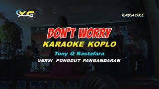 Tony Q Rastafara - Don't Worry  KARAOKE KOPLO (YAMAHA PSR - S 775)