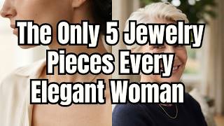 The Only 5 Jewelry Pieces Every Elegant Woman Over 60 Needs