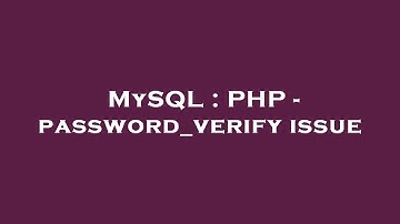 MySQL : PHP - password_verify issue