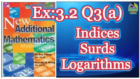 Q3(a) || Ex:3.2 || Add Maths || Marshal Cavendish || Indices Surds and Logarithms