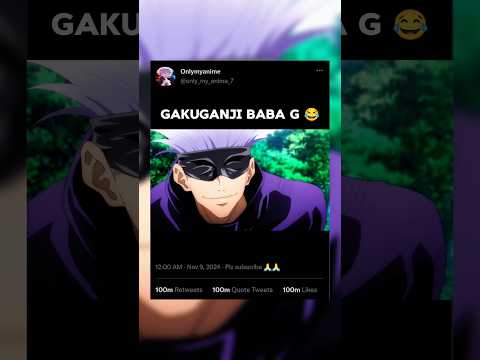 Gajo Said Gakuganhi Baba G Gojo Satorugojo 