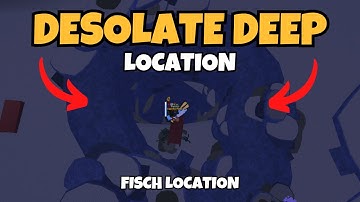 Where Is Desolate Deep in Fisch | Desolate Deep Fisch Location