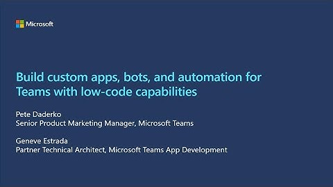 Build custom apps, bots, and automation for Microsoft Teams with low-code capabilities