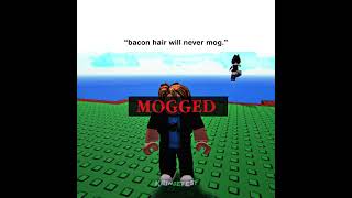 bacon hair could never mog. | ROBLOX #roblox #edits #memes