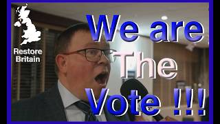 Restore Britain Kent, Cllr Paul Thomas, "We are the Vote !!!!"