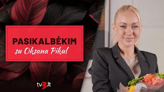 PASIKALBĖKIM. Oksana Pikul - apie skyrybas: viskas pačiame įkarštyje