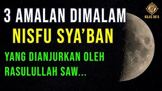 Inilah 3 Amalan Yang Dianjurkan Rasullullah SAW Dimalam Nisfu Sya'ban Inilah 3 Amalan Yang Dianjurkan Rasullullah SAW Dimalam Nisfu Sya'ban