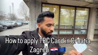 How To Apply For Trc In Zagreb, Croatia Step-By-Step Guide, Fees Processing Time