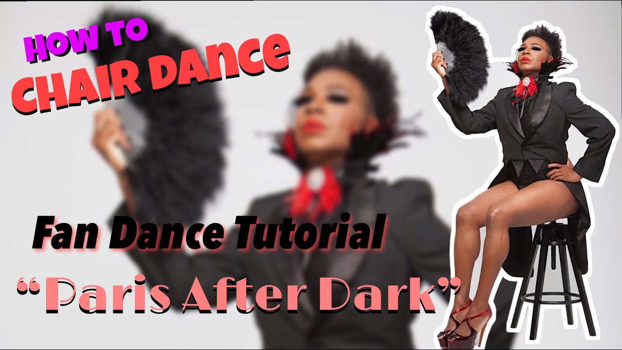 HOW TO CHAIR DANCE FAN DANCE TUTORIAL "PARIS AFTER DARK" Choreo by